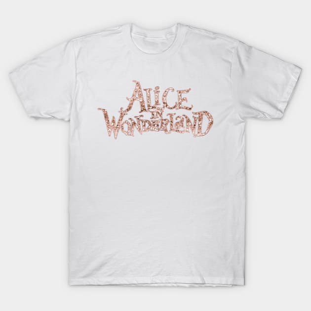 Sparkling rose gold Alice in Wonderland T-Shirt by RoseAesthetic